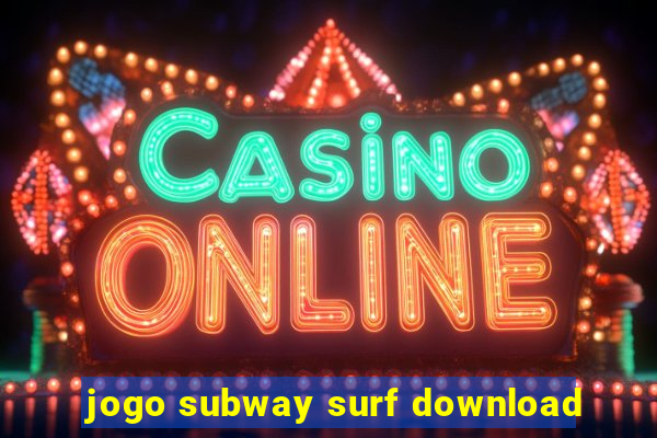 jogo subway surf download